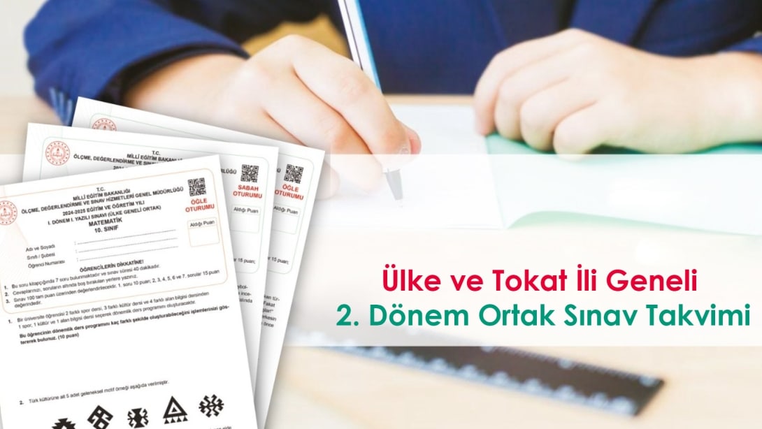 Ülke ve İl Geneli 2. Dönem 1. ve 2. Ortak Yazılı Sınav Takvimi Yayımlandı